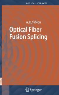 Optical Fiber Fusion Splicing av Andrew D. Yablon