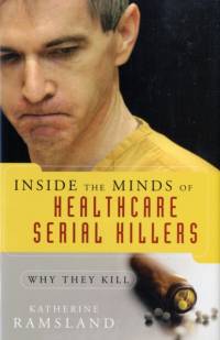 Inside the Minds of Healthcare Serial Killers av Katherine Ramsland