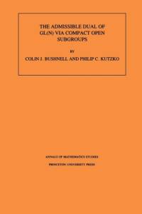 The Admissible Dual of GL(N) via Compact Open Subgroups av Colin J. Bushnell