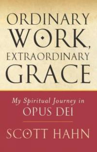 Ordinary Work, Extraordinary Grace av Scott W. Hahn