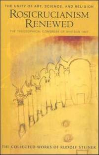 Rosicrucianism Renewed av Rudolf Steiner