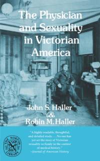 The Physician and Sexuality in Victorian America av John S. Haller