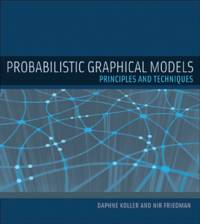 Probabilistic Graphical Models av Daphne (Stanford University) Koller