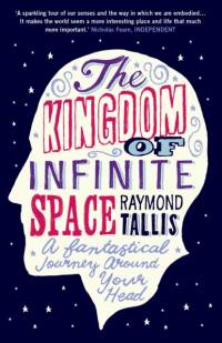 The Kingdom of Infinite Space av Raymond Tallis