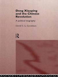 Deng Xiaoping and the Chinese Revolution av David Goodman