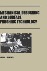 Mechanical Deburring and Surface Finishing Technology av Alfred F. Scheider