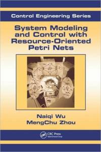 System Modeling and Control with Resource-Oriented Petri Nets av MengChu (New Jersey Institute of Technology Zhou