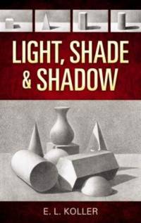 Light, Shade and Shadow av E. Koller