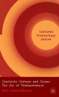 Celebrity Culture and Crime by R. Penfold-Mounce