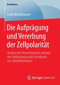 Die Aufpragung Und Vererbung Der Zellpolaritat av Linda Brochhausen