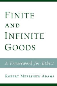 Finite and Infinite Goods av Robert Merrihew (Clark Professor of Philosophy and Metaphysics Adams