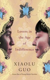 Lovers in the Age of Indifference av Xiaolu Guo