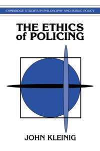 The Ethics of Policing av John (City University of New York) Kleinig
