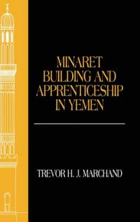 Minaret Building and Apprenticeship in Yemen av Trevor Marchand