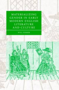 Materializing Gender in Early Modern English Literature and Culture av Will (Lehman College Fisher