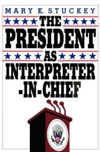 The President as Interpreter-in-Chief av Mary E. Stuckey