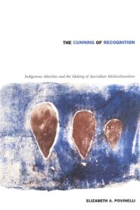 The Cunning of Recognition av Elizabeth A. Povinelli