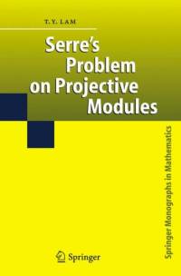 Serre's Problem on Projective Modules av T.Y. Lam