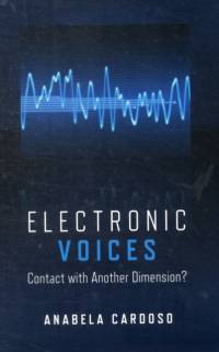 Electronic Voices: Contact with Another Dimension? av Anabela Cardoso