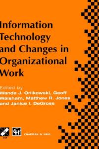 Information Technology and Changes in Organizational Work av International Federation for Information Processing