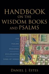 Handbook on the Wisdom Books and Psalms av Daniel J. Estes