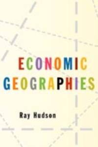 Economic Geographies av Ray Hudson