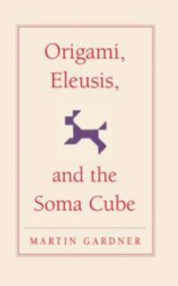 Origami, Eleusis, and the Soma Cube av Martin Gardner