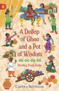 A Dollop of Ghee and a Pot of Wisdom av Chitra Soundar