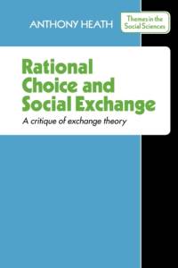 Rational Choice and Social Exchange av Anthony Heath