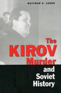 The Kirov Murder and Soviet History av Matthew E. Lenoe