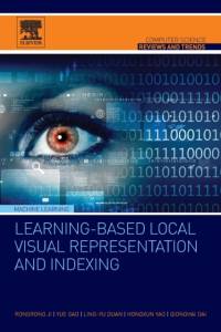 Learning-Based Local Visual Representation and Indexing av Rongrong (Director of the Intelligent Multimedia Lab at Xiamen University