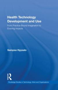 Health Technology Development and Use av Sampsa (Collegium for Advanced Studies Hyysalo