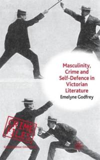 Masculinity, Crime and Self-Defence in Victorian Literature av E. Godfrey