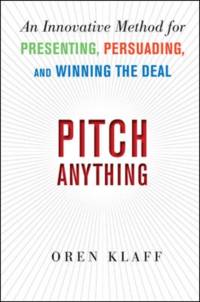 Pitch Anything: An Innovative Method for Presenting, Persuading, and Winning the Deal av Oren Klaff