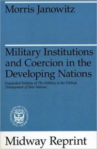Military Institutions and Coercion in the Developing Nations av Morris Janowitz