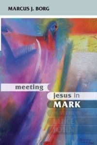 Meeting Jesus in Mark av Marcus J. Borg