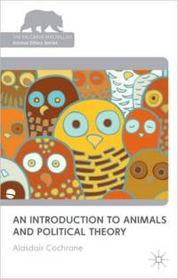 An Introduction to Animals and Political Theory av Alasdair Cochrane