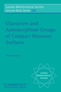Characters and Automorphism Groups of Compact Riemann Surfaces av Thomas (Rheinisch-Westfalische Technische Hochschule Aachen) Breuer
