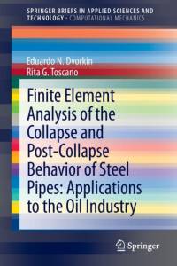 Finite Element Analysis of the Collapse and Post-Collapse Behavior of Steel Pipes: Applications to the Oil Industry av Eduardo N Dvorkin