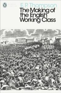 The Making of the English Working Class av E. P. Thompson