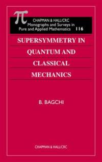 Supersymmetry In Quantum and Classical Mechanics av Bijan Kumar Bagchi