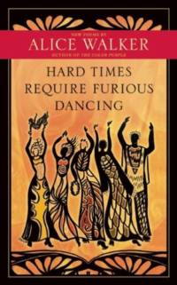 Hard Times Require Furious Dancing av Alice Walker
