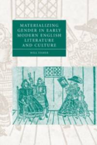 Materializing Gender in Early Modern English Literature and Culture av Will (Lehman College Fisher