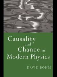 Causality and Chance in Modern Physics av David Bohm