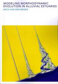 Modeling morphodynamic evolution in alluvial estuaries av Mick van der Wegen