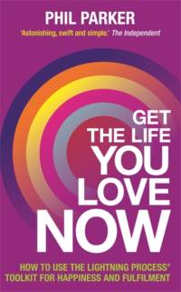 Get the Life You Love, Now av Phil Parker
