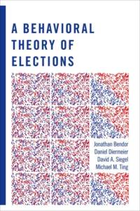 A Behavioral Theory of Elections av Jonathan Bendor