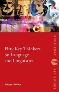Fifty Key Thinkers on Language and Linguistics av Margaret Thomas