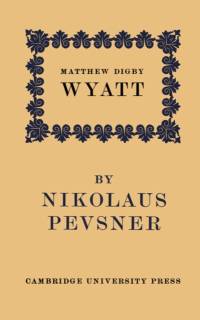 Matthew Digby Wyatt: The First Cambridge Slade Professor of Fine Art av Nikolaus Pevsner