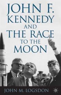 John F. Kennedy and the Race to the Moon av J. Logsdon